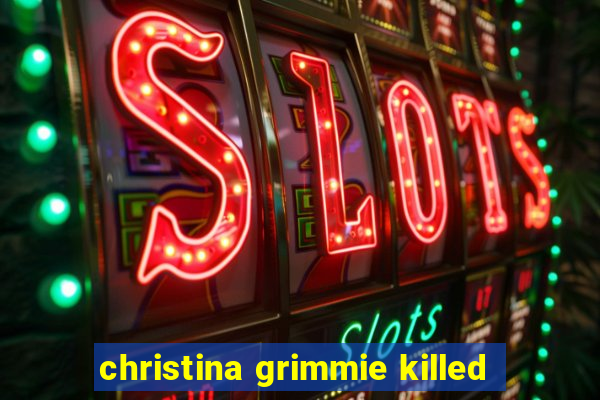 christina grimmie killed